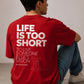 Life Is Too Short RELAXED FIT T-Shirt – Red | 240 GSM Premium Cotton