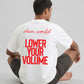 Dear World Lower Your Volume T-Shirt