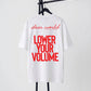 Dear World Lower Your Volume T-Shirt