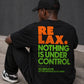 Relax Nothing Is Under Control Relaxed Fit T-Shirt – Black