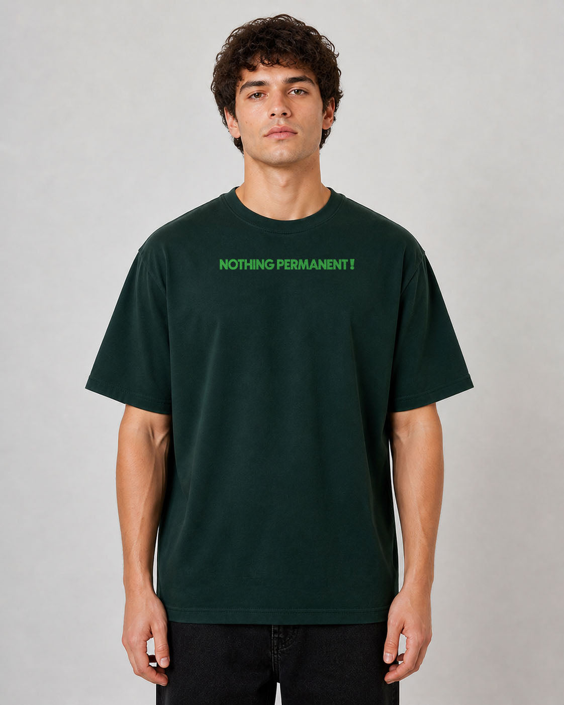 Nothing Permanent – Forest Green Relaxed Fit T-Shirt
