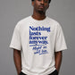Nothing Lasts Forever Anyway relaxed fit 240 GSM T-Shirt – Off White