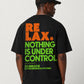 Relax Nothing Is Under Control Relaxed Fit T-Shirt – Black