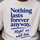 Nothing Lasts Forever Anyway relaxed fit 240 GSM T-Shirt – Off White